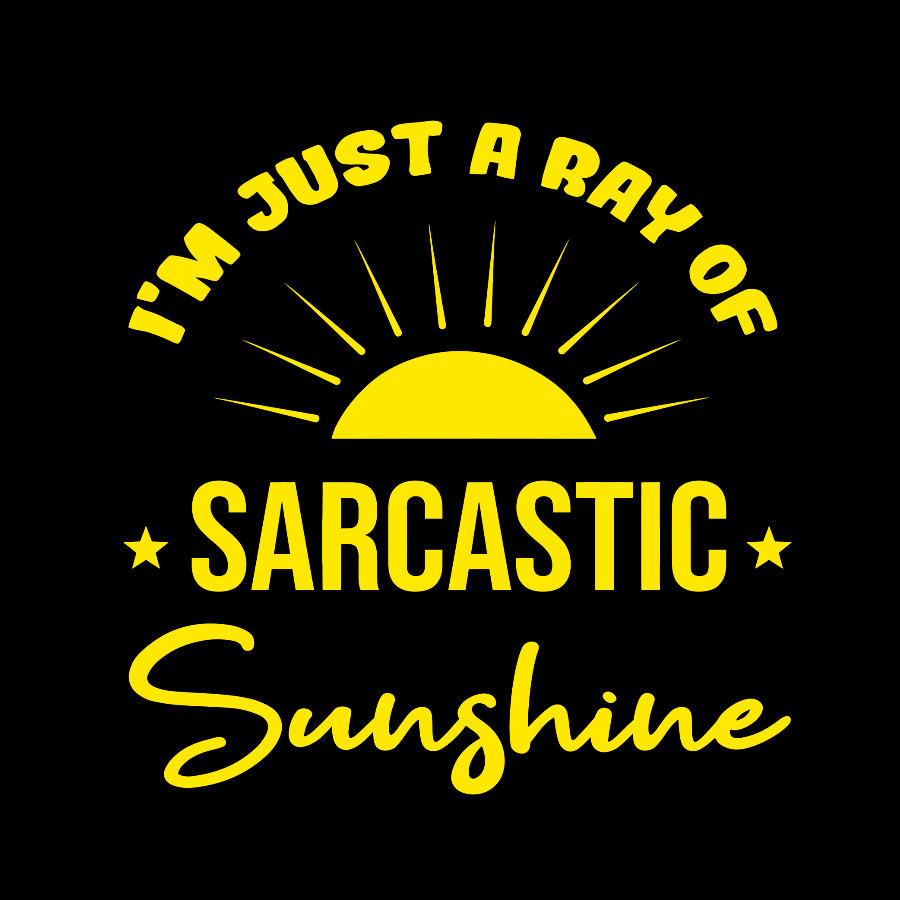 I'm Just A Ray Of Sarcastic Sunshine Funny Sarcastic Sayings Geek T-Shirt
