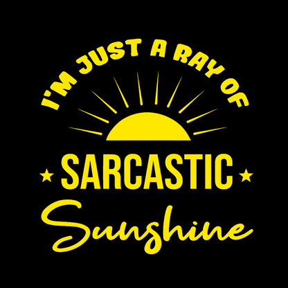 I'm Just A Ray Of Sarcastic Sunshine Funny Sarcastic Sayings Geek T-Shirt