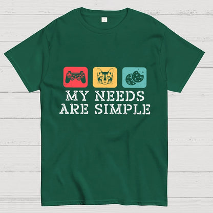 My Needs Are Simple Gamers Fun Geek T-Shirt