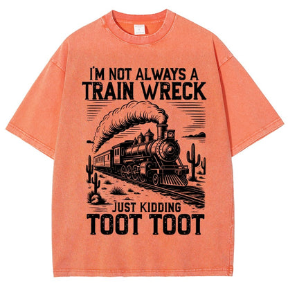 I’m Not Always A Train Wreck Just Kidding Toot Vintage Distressed T-shirt