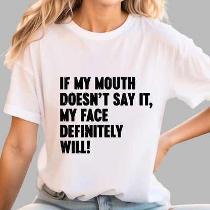 If My Mouth Doesn't Say It My Face Definitely Will Geek T-Shirt