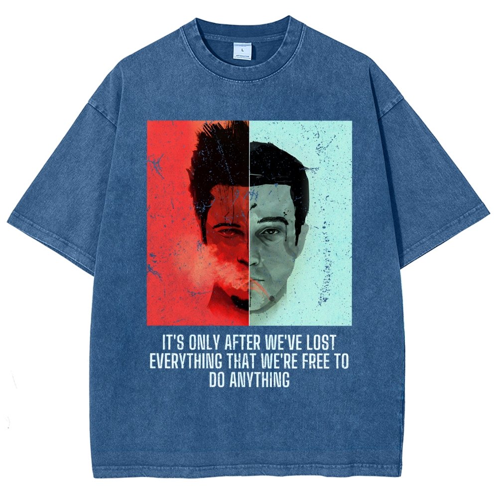 It's Only After We Ve Lost Everything That Were Free To Do Anything Vintage Distressed T-shirt