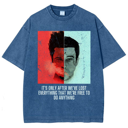 It's Only After We Ve Lost Everything That Were Free To Do Anything Vintage Distressed T-shirt