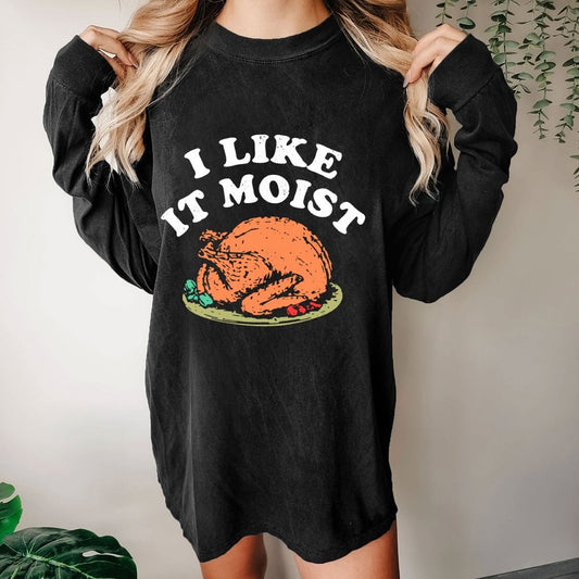 I Like it Moist Thanksgiving Day Washed Long Sleeve Tee 2510001279