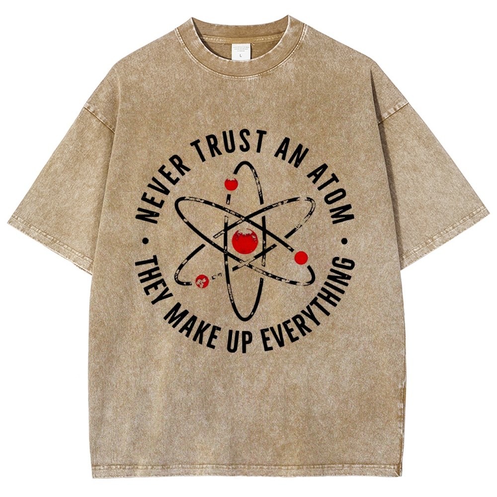 Never trust an atom they make up everything Big Bang Humor Vintage Distressed T-shirt