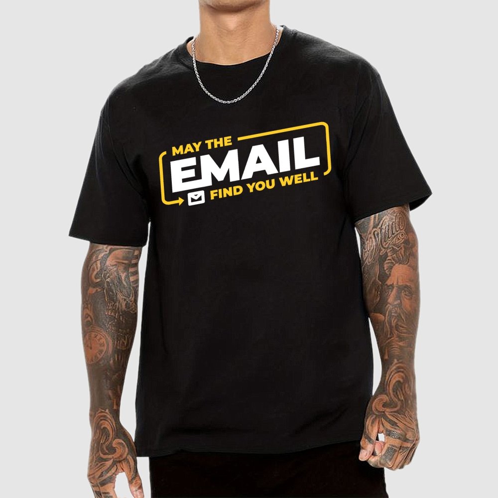May The Email Find You Well Geek T-Shirt