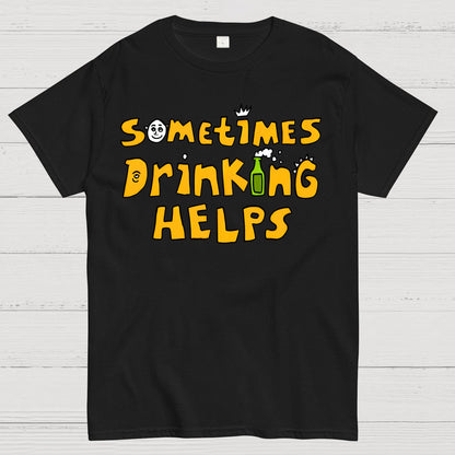 Sometimes Drinking Helps Geek T-Shirt