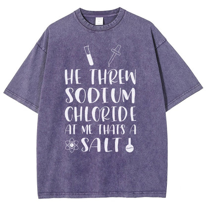 He Threw Sodium Chloride That's a Salt Vintage Distressed T-shirt