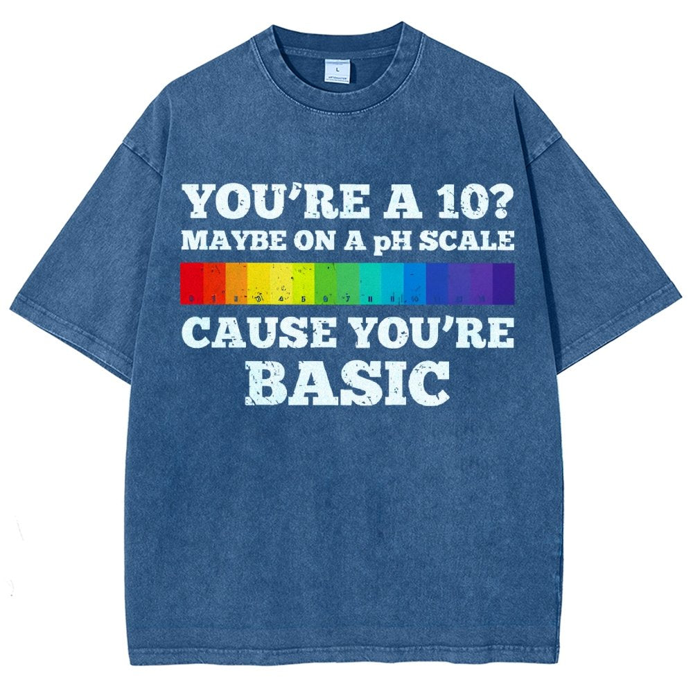 Maybe On A pH Scale Cause You're Basic Vintage Distressed T-shirt