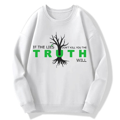 If The Lies Don't Kill You The Truth Will！Geek Cotton Sweatshirt