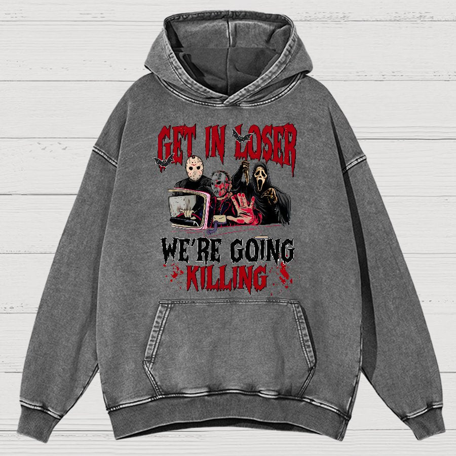 Get In Loser We're Going Killing Vintage Distressed Hoodie
