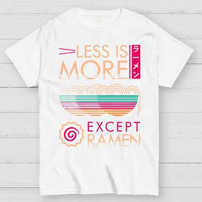 Less is More Except Ramen Geek T-Shirt
