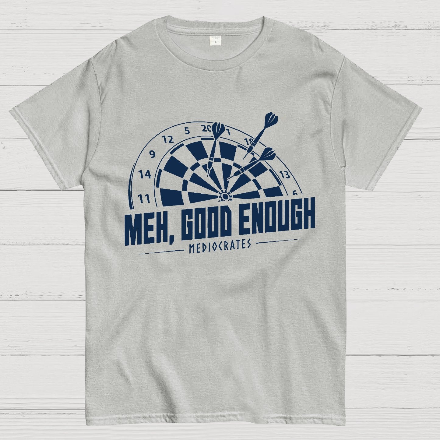 Mediocrates eh Good Enough Darts Game Geek T-Shirt