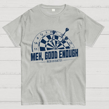 Mediocrates eh Good Enough Darts Game Geek T-Shirt