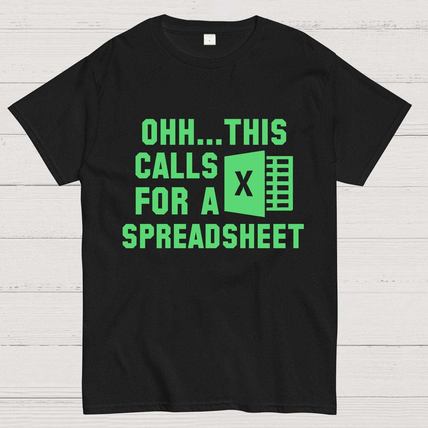 Ohh...This Calls for a Spreadsheet  Geek T-Shirt