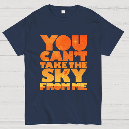 YOU CAN'T TAKE THE SKY Geeky T-Shirt