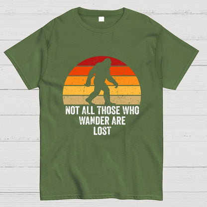Not All Who Wander Are Lost Bigfoot Geek T-Shirt