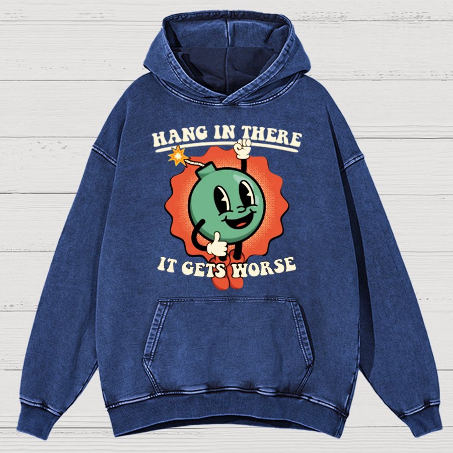 Hang In There It Gets Worse Vintage Distressed Hoodie