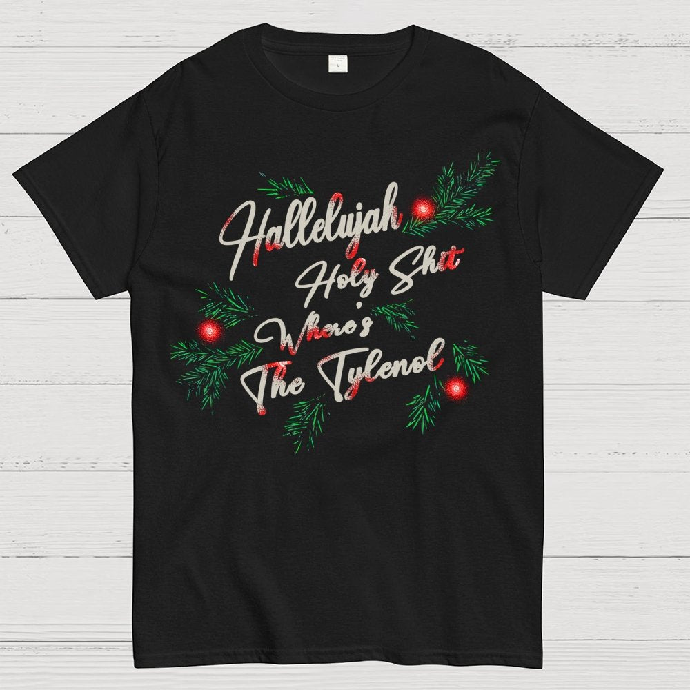 Hallelujah Holy Shit Where's The Tylenol Geek T-Shirt