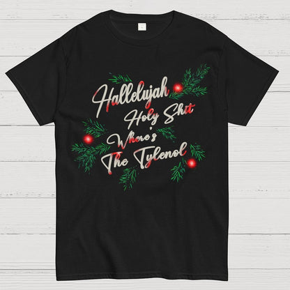 Hallelujah Holy Shit Where's The Tylenol Geek T-Shirt