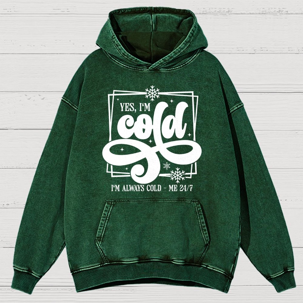 Yes I'm Cold Me 24:7 Vintage Distressed Hoodie