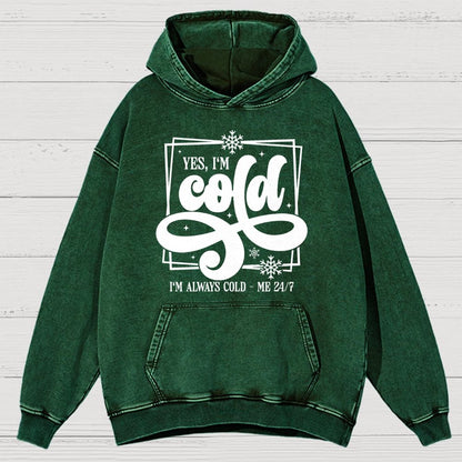 Yes I'm Cold Me 24:7 Vintage Distressed Hoodie