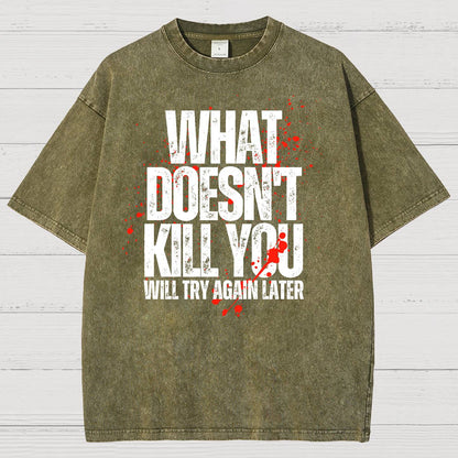 What Doesn't Kill You! Sarcasm Vintage Distressed T-shirt