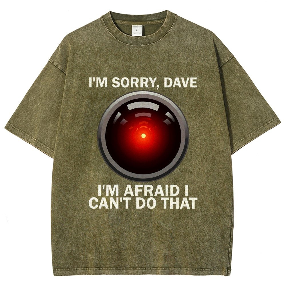 I'm Sorry Dave I'm Afraid I Can't Do That Vintage Distressed T-shirt