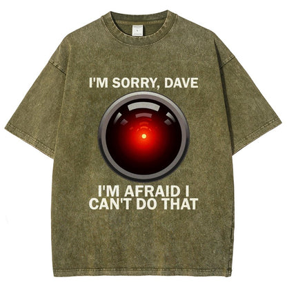 I'm Sorry Dave I'm Afraid I Can't Do That Vintage Distressed T-shirt