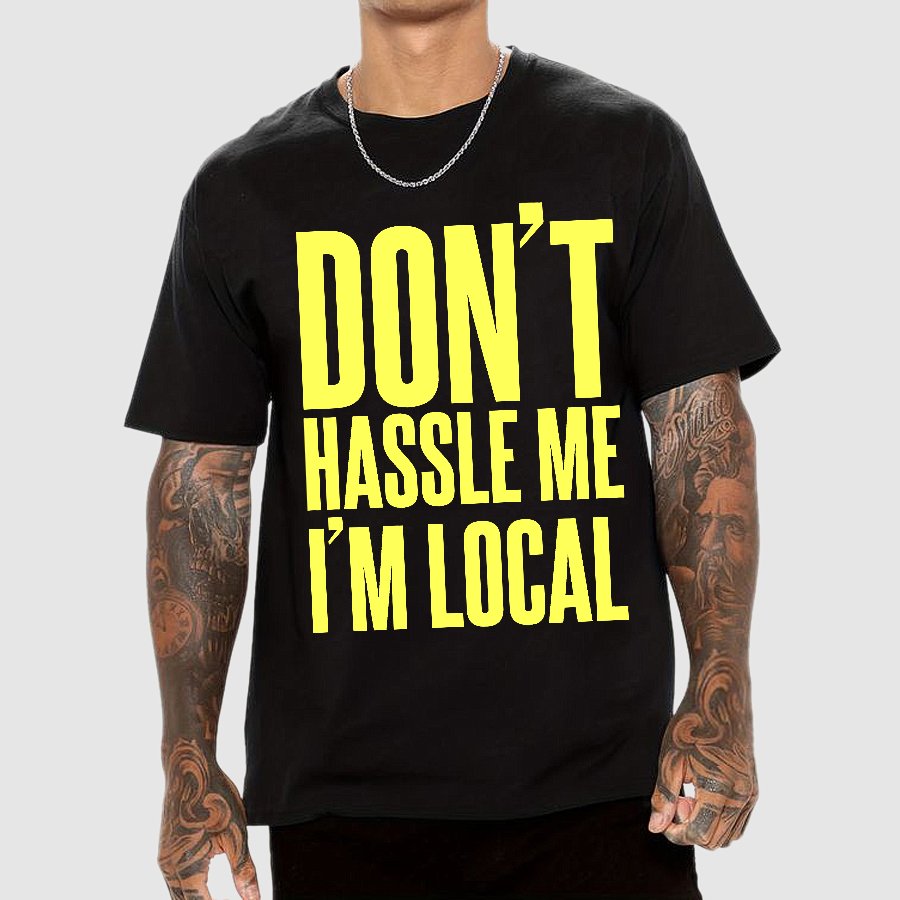 Don't Hassle Me I'm Local Geek T-Shirt