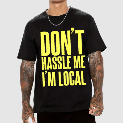 Don't Hassle Me I'm Local Geek T-Shirt