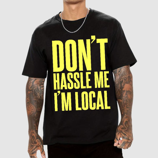 Don't Hassle Me I'm Local Geek T-Shirt