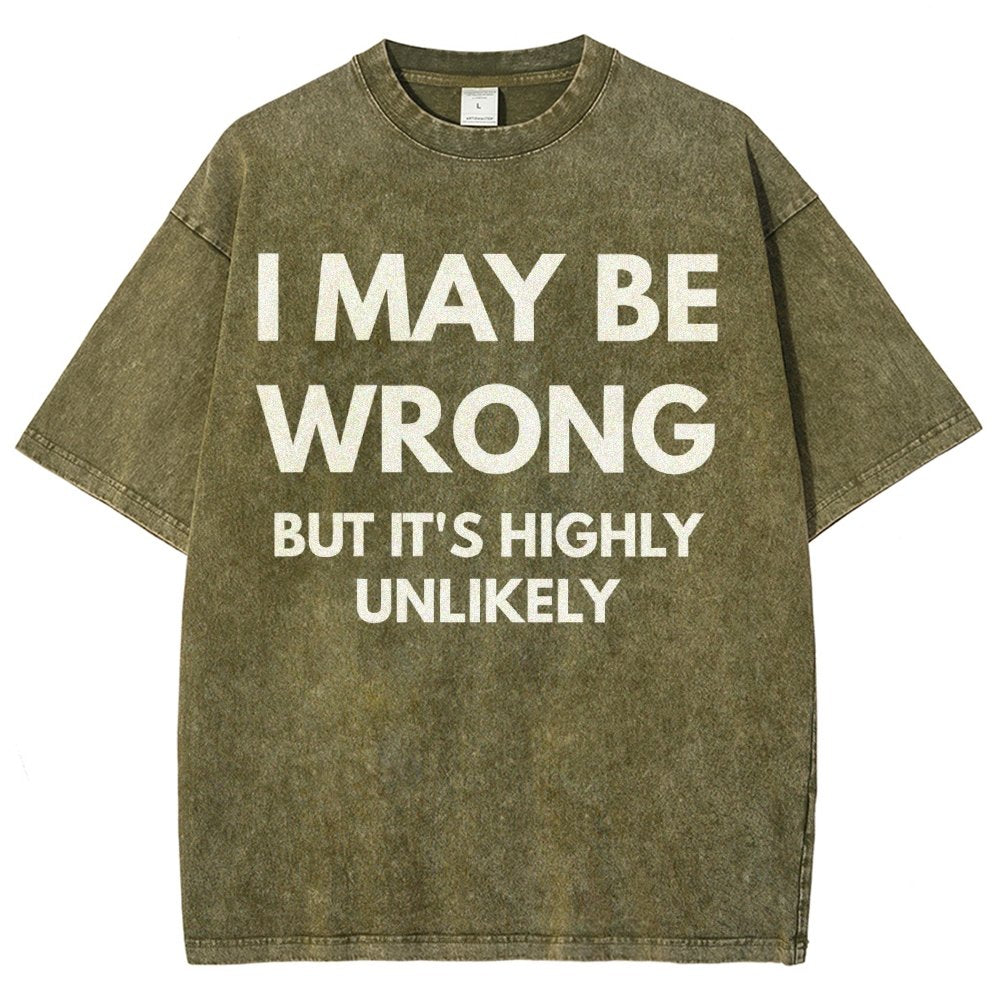 I May Be Wrong But It's Highly Unlikely Vintage Distressed T-shirt