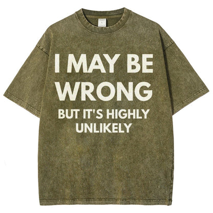 I May Be Wrong But It's Highly Unlikely Vintage Distressed T-shirt