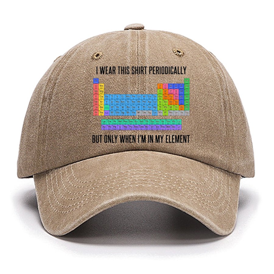 I Wear This Shirt Periodically But Only When I’m In My Element Cotton Hat