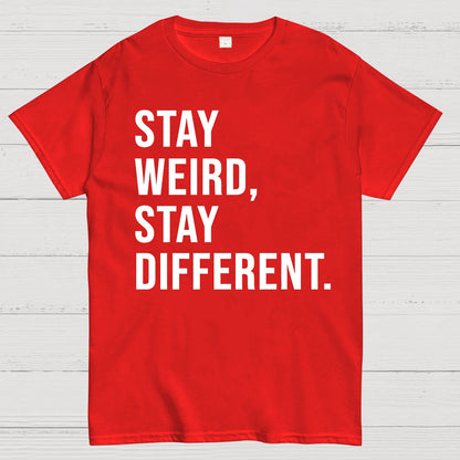 Stay Weird Stay Different Geek T-Shirt