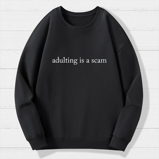 Adulting Is a Scam Geek Cotton Sweatshirt