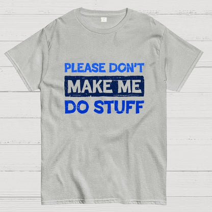Don't Make Me Do Stuff Geek T-Shirt