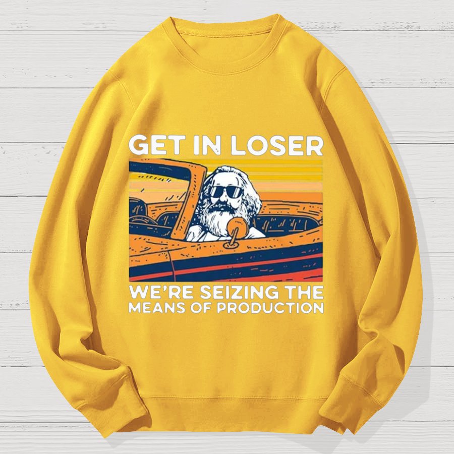 Karl Marx Get In Loser Geek Cotton Sweatshirt