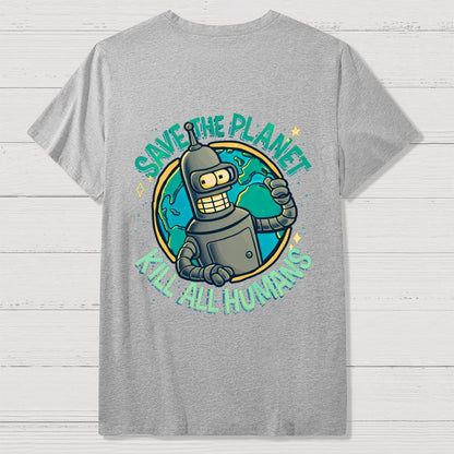 Save The Planet Kill All Humans  Back Printing Geek T-Shirt