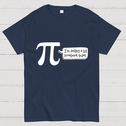 I'm Feeling A Bit Irrational Today Pi Day Unisex Geek T-Shirt