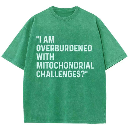 I Am Overburdened with Mitochondrial Challenges Vintage Distressed T-shirt