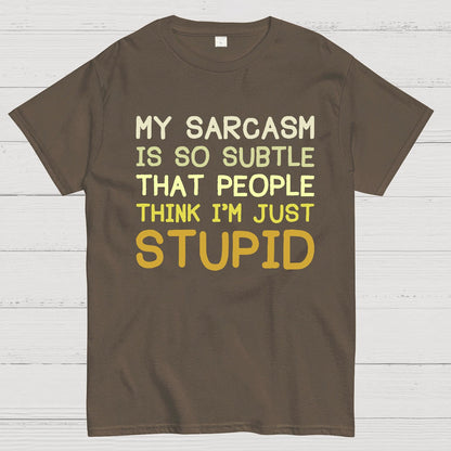 My Sarcasm Is So Subtle That People Think I'm Just Stupid Geek T-Shirt