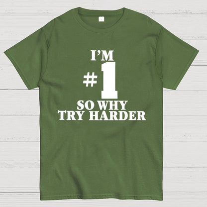 I'm #1 So Why Try Harder Unisex Geek T-Shirt