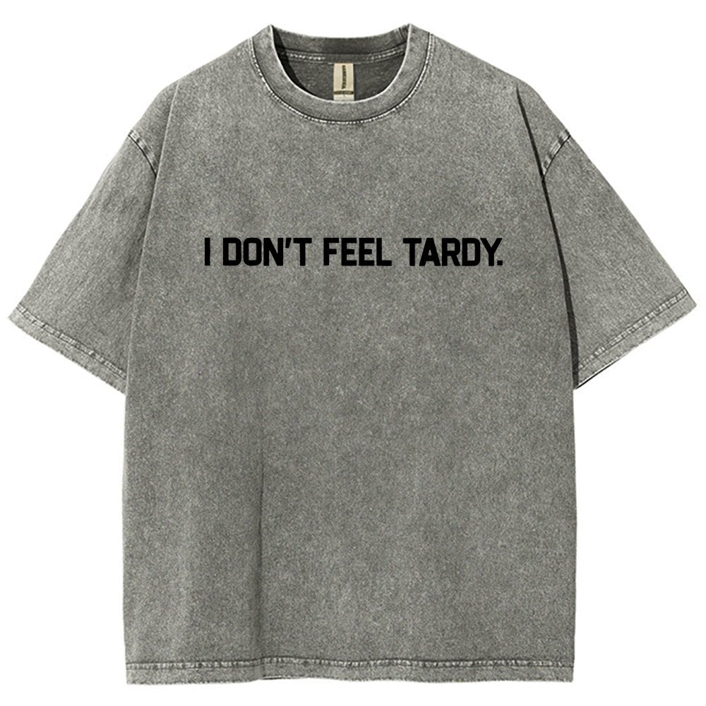 I Don’t Feel Tardy  Vintage Distressed T-shirt