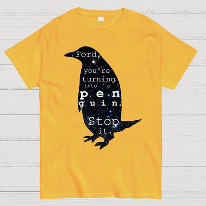 Ford-You’re turning into a penguin. Stop it Geek T-Shirt