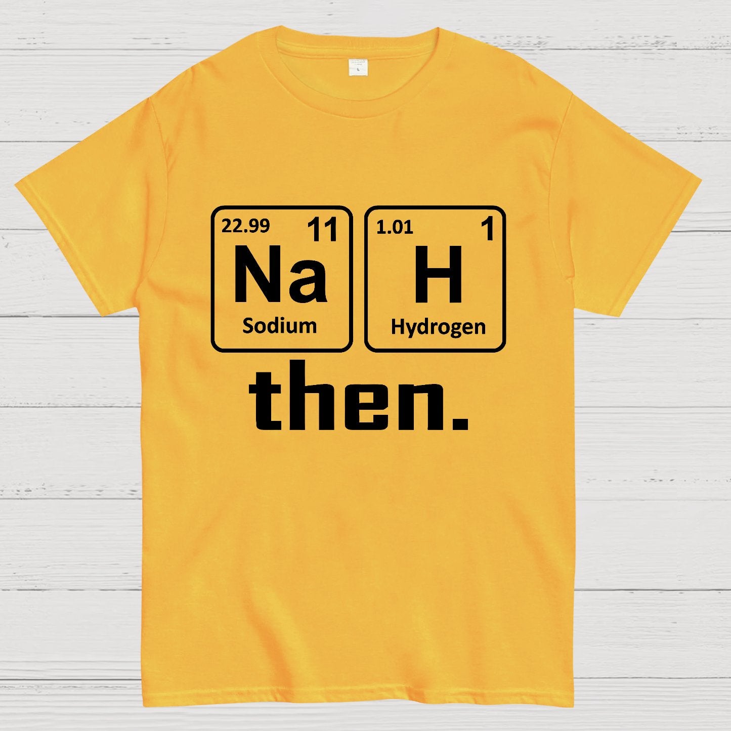 Nah Then The Periodic Table Of Elements Geek T-Shirt