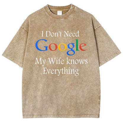 I Don't Need Google My Wife Knows Everything Funny Vintage Distressed T-shirt