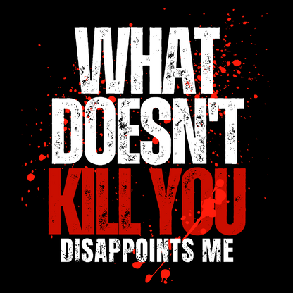 What Doesn't Kill You Disappoints Me Geek Cotton Sweatshirt
