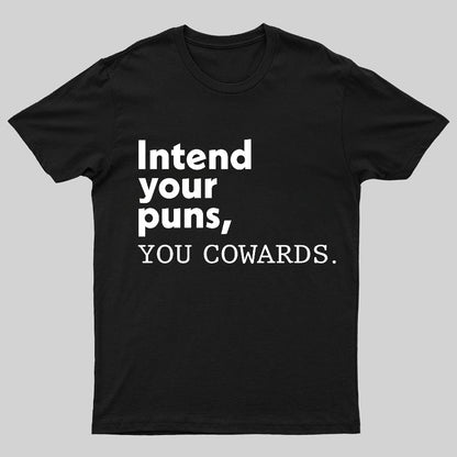 Intend Your Puns You Cowards Geeky T-Shirt